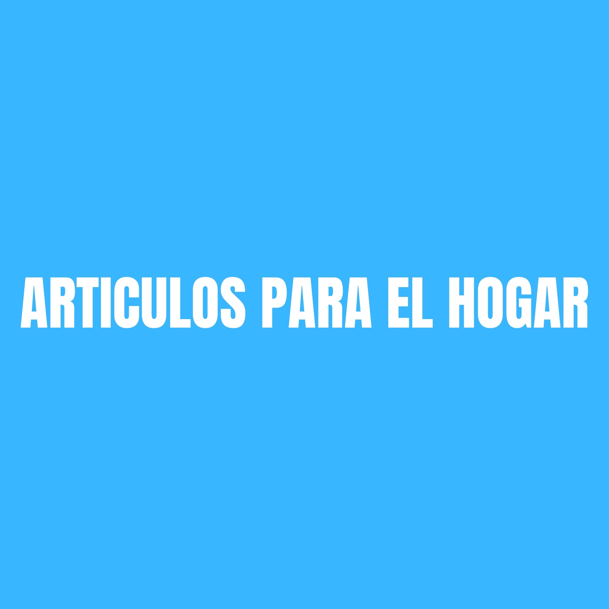 ARTICULOS PARA EL HOGAR